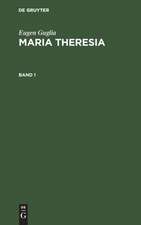 Eugen Guglia: Maria Theresia. Band 1