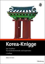 Korea-Knigge: Der Türöffner für Auslandsreisende und Expatriates