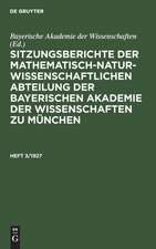 Sitzungsberichte der Mathematisch-Naturwissenschaftlichen Abteilung der Bayerischen Akademie der Wissenschaften zu München. Heft 3/1927