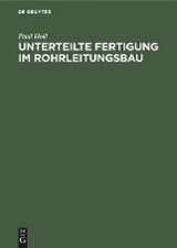 Unterteilte Fertigung im Rohrleitungsbau