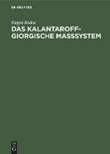 Das Kalantaroff-Giorgische Maßsystem