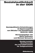 Sozialstaatlichkeit in der DDR: Sozialpolitische Entwicklungen im Spannungsfeld von Diktatur und Gesellschaft 1945/49-1989