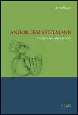 Andor der Spielmann Ein jüdisches Musikerleben