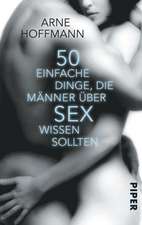 50 einfache Dinge, die Männer über Sex wissen sollten