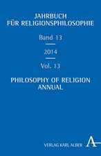 Jahrbuch für Religionsphilosophie Band 13 - Philosophy of Religion Annual Volume 13