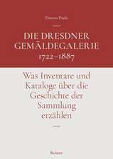 Die Dresdner Gemäldegalerie 1722-1887