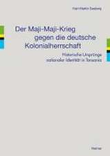 Der Maji-Maji-Krieg gegen die deutsche Kolonialherrschaft