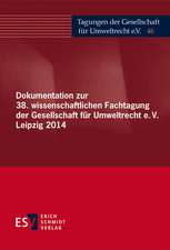 Dokumentation zur 38. wissenschaftlichen Fachtagung der Gesellschaft für Umweltrecht e.V. Leipzig 2014