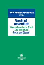 Verdient - unverdient - Unternehmerische Arbeit und Vermögen - Recht und Steuern