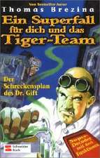 Ein Superfall für dich und das Tiger-Team 01. Der Schreckensplan des Dr. Gift