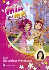 Mia and me 09: Die Blütenfest-Prinzessin