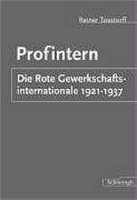 Profintern. Die Rote Gewerkschaftsinternationale 1921-1937