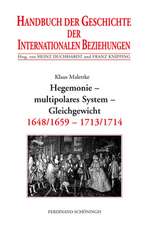 Handbuch der Geschichte der Internationalen Beziehungen 3. Hegemonie, multipolares System, Gleichgewicht (1648/1659-1713)