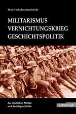 Militarismus - Vernichtungskrieg - Geschichtspolitik