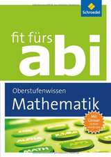 Fit fürs Abi. Mathematik Oberstufenwissen