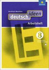 deutsch ideen 8. Arbeitsheft. Nordrhein-Westfalen