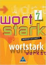 Wortstark. Werkstattheft 7. Neubearbeitung. Rechtschreibung 2006. Berlin, Bremen, Hamburg, Hessen, Niedersachsen, Nordrhein-Westfalen, Rheinland-Pfalz, Schleswig-Holstein