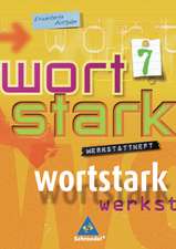 Wortstark. Werkstattheft 7. Erweiterte Ausgabe. Rechtschreibung 2006. Berlin, Brandenburg, Bremen, Hamburg, Hessen, Mecklenburg-Vorpommern, Niedersachsen, Nordrhein-Westfalen, Rheinland-Pfalz, Saarland, Sachsen, Sachsen-Anhalt, Schleswig-Holstein