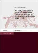 Die Frühgeschichte der globalen Umweltkrise und die Formierung der deutschen Umweltpolitik (1950 - 1973)