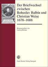 Der Briefwechsel zwischen Bohuslav Balbín und Christian Weise 1678-1688