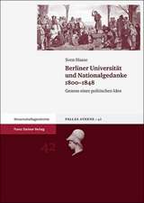 Berliner Universitat Und Nationalgedanke 1800-1848: Genese Einer Politischen Idee