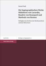 Die Hagiographischen Werke Hildeberts Von Lavardin, Baudris Von Bourgueil Und Marbods Von Rennes