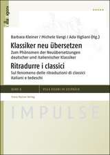 Klassiker Neu Ubersetzen / Ritradurre I Classici: Zum Phanomen Der Neuubersetzungen Deutscher Und Italienischer Klassiker / Sul Fenomeno Delle Ritradu