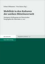 Mobilitat in Den Kulturen Der Antiken Mittelmeerwelt: Stuttgarter Kolloquium Zur Historischen Geographie Des Altertums 11, 2011