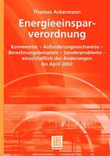 Energieeinsparverordnung: Kommentar — Anforderungsnachweise — Berechnungsbeispiele — Sonderprobleme — einschließlich der Änderungen bis April 2003