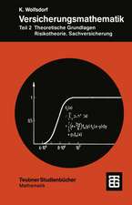 Versicherungsmathematik: Teil 2 Theoretische Grundlagen, Risikotheorie, Sachversicherung