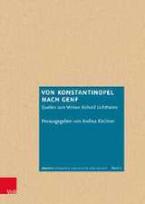 Von Konstantinopel nach Genf: Quellen zum Wirken Richard Lichtheims