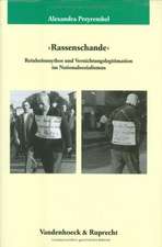 Rassenschande: Reinheitsmythos Und Vernichtungslegitimation Im Nationalsozialismus