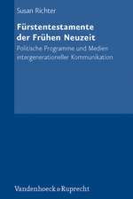 Furstentestamente Der Fruhen Neuzeit: Politische Programme Und Medien Intergenerationeller Kommunikation