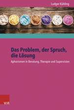 Das Problem, Der Spruch, Die Losung: Aphorismen in Beratung, Therapie Und Supervision