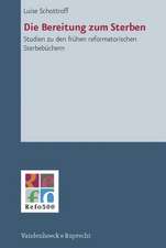 Die Bereitung Zum Sterben: Studien Zu Den Fruhen Reformatorischen Sterbebuchern