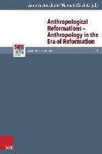 Anthropological Reformations -- Anthropology in the Era of Reformation