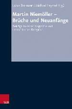 Martin Niemoller - Bruche und Neuanfange