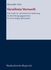 Versohnte Vernunft: Eine Studie Zur Systematischen Bedeutung Des Rechtfertigungsgedankens Fur Kants Religionsphilosophie