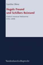 Hegels Freund Und Schillers Beistand: Friedrich Immanuel Niethammer (1766-1848)