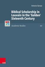 Gerace, A: Biblical Scholarship in Louvain in the 'Golden' S