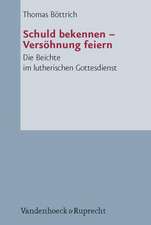 Schuld Bekennen - Versohnung Feiern: Die Beichte Im Lutherischen Gottesdienst