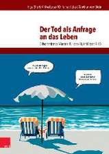 Der Tod als Anfrage an das Leben