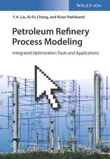 Petroleum Refinery Process Modeling – Integrated Optimization Tools and Applications