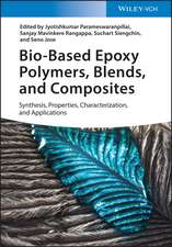 Bio–Based Epoxy Polymers, Blends and Composites – Synthesis, Properties, Characterization and Applic ations