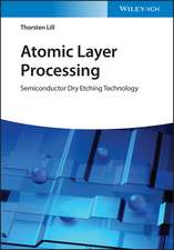 Atomic Layer Processing – Semiconductor Dry Etchin g Technology