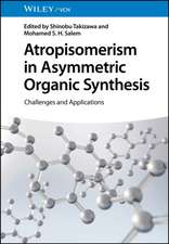 Atropisomerism in Asymmetric Organic Synthesis – Challenges and Applications