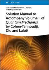 Solution Manual to Accompany Volume II of Quantum Mechanics by Cohen–Tannoudji, Diu and Laloë