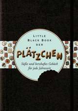 Little Black Book der Plätzchen – Süβes und Herzhaftes Gebäck für Jede Jahreszeit