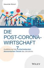 Die Post–Corona–Wirtschaft – Ausblicke auf die 7 entscheidenden ökonomischen Trends des Jahrzehnts