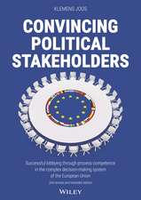 Convincing Political Stakeholders 2e – Successful lobbying through process competence in the complex decision–making system of the European Union